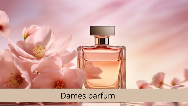Dames parfum
